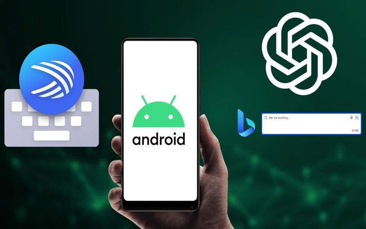 مایکروسافت چت بینگ مجهز به GPT را به سوئیفت‌کی در اندروید اضافه می‌کند