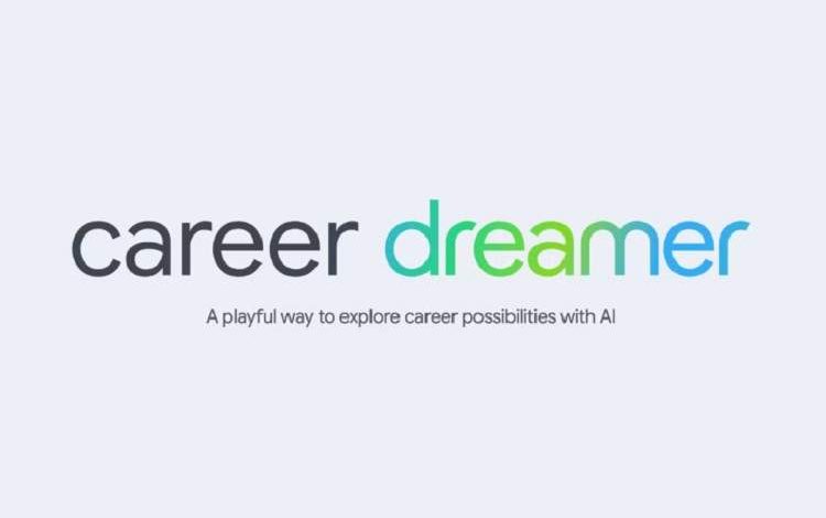 Career Dreamer؛ ابزار هوش مصنوعی جدید گوگل برای کمک به جویندگان کار